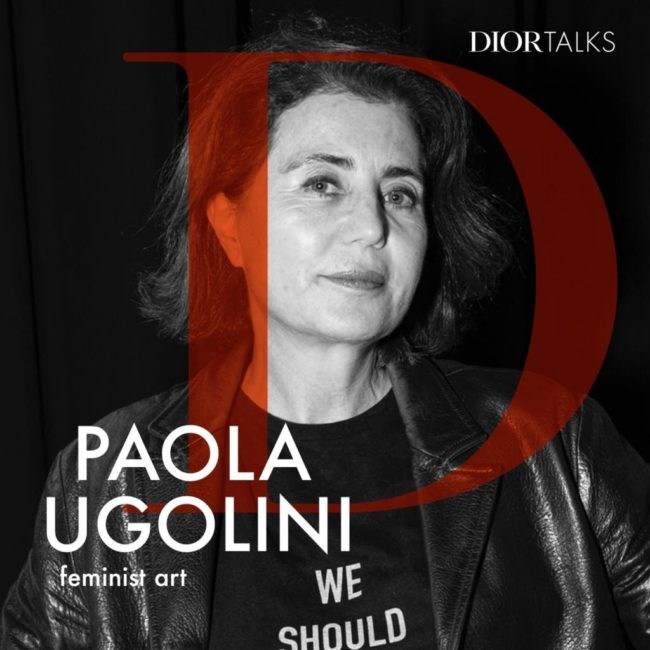 Dior Talks – Feminist Art Paola Ugolini on the increasing visibility of feminist art